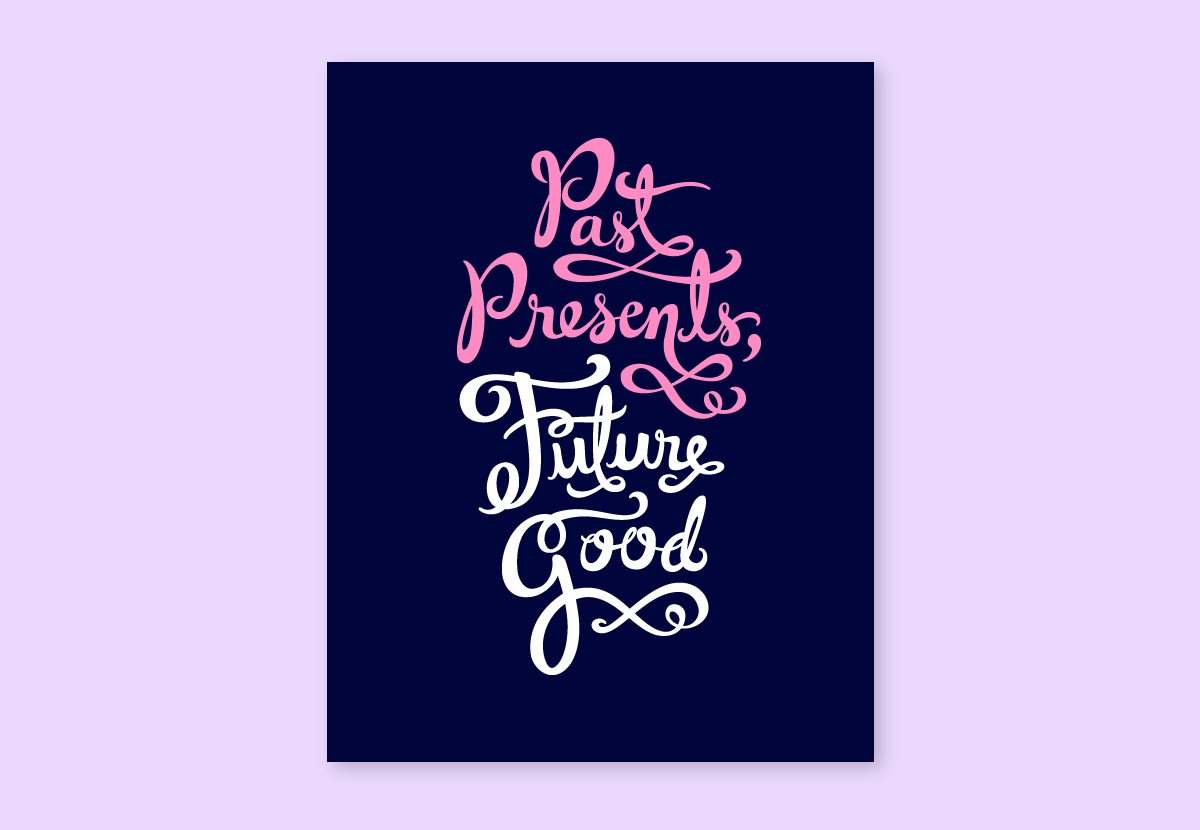 Custom lettering for Past Presents Future Good